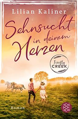 Firefly Creek: Sehnsucht in deinem Herzen (Firefly-Creek-Serie, Band 1)