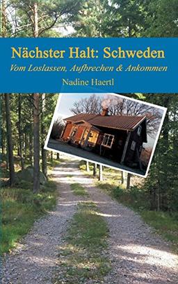 Nächster Halt Schweden: Vom Loslassen, Aufbrechen und Ankommen