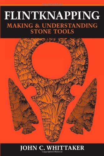 Flintknapping: Making and Understanding Stone Tools