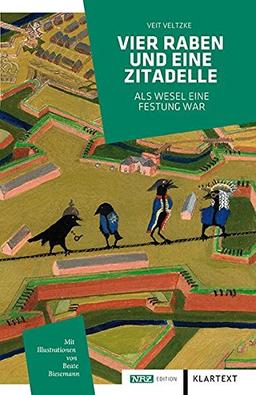 Vier Raben und eine Zitadelle: Als Wesel eine Festung war