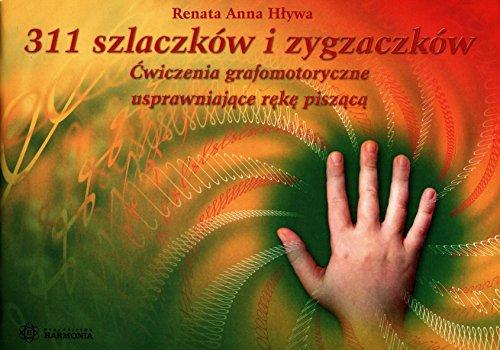 311 szlaczkow i zygzaczkow: ćwiczenia grafomotoryczne usprawniające rękę piszącą