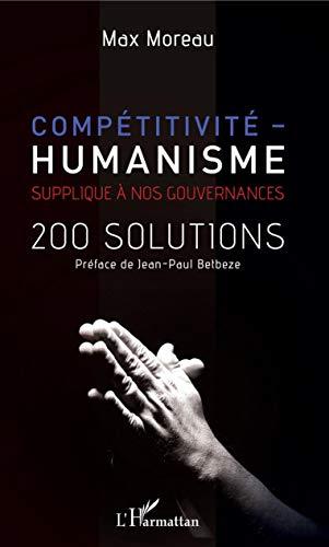 Compétitivité-humanisme : supplique à nos gouvernances : 200 solutions