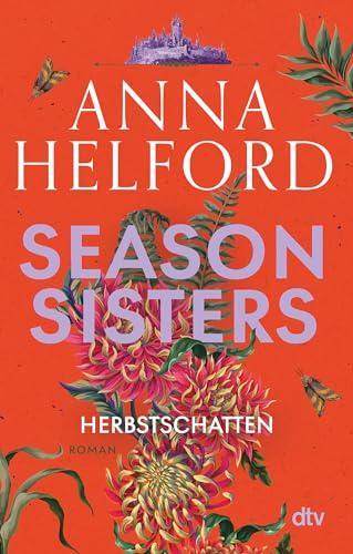 Season Sisters – Herbstschatten: Roman | Vier Schwestern, so unterschiedlich wie die Jahreszeiten – die Geschichte der Herbstschwester (Die vier Schwestern, Band 3)