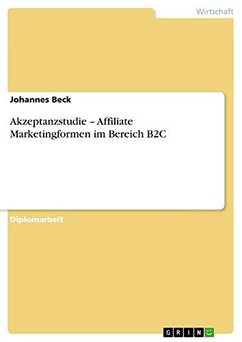 Akzeptanzstudie ¿ Affiliate Marketingformen im Bereich B2C: Diplomarbeit