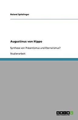 Augustinus von Hippo: Synthese von Präsentismus und Eternalismus?