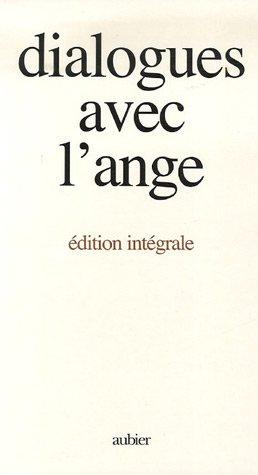 Dialogues avec l'ange : édition intégrale