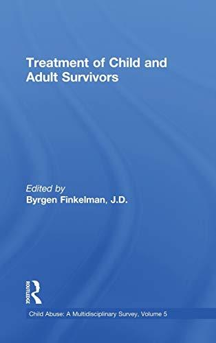 Treatment of Child and Adult Survivors: A Multidisciplinary Survey (Child Abuse: A Multidisciplinary Survey, Band 5)