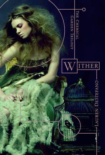 Wither (The Chemical Garden, Book 1)