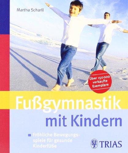 Fußgymnastik mit Kindern: Fröhliche Bewegungsspiele für gesunde Kinderfüße