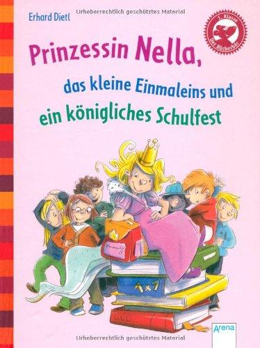 Prinzessin Nella, das kleine Einmaleins und ein königliches Schulfest: Der Bücherbär: Eine Geschichte für Erstleser