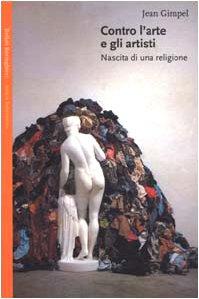 Contro l'arte e gli artisti. Nascita di una religione