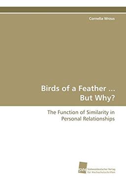 Birds of a Feather ... But Why?: The Function of Similarity in Personal Relationships