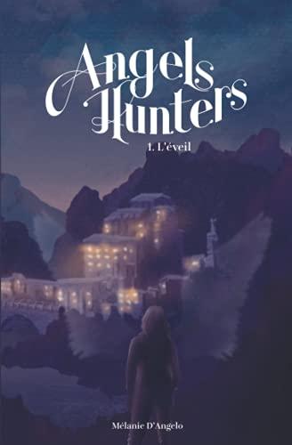 Angels Hunters: Tome 1 - L'éveil