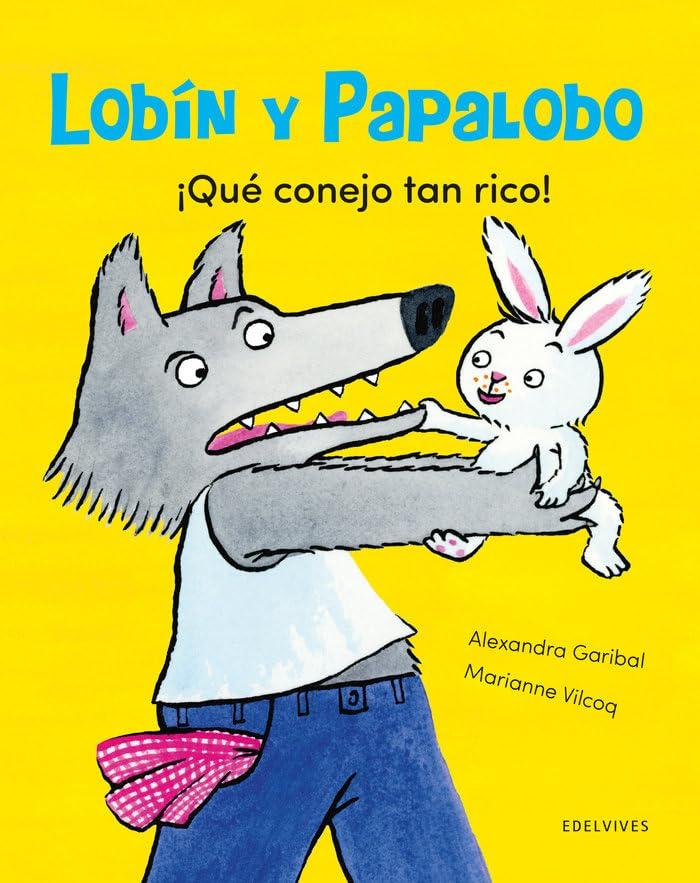 ¡Qué conejo tan rico! (Lobín y Papalobo)