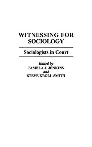 Witnessing for Sociology: Sociologists in Court (Greenwood PR.Literature in Context)