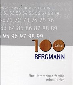 100 Jahre Bergmann: Eine Unternehmerfamilie erinnert sich (Beiträge zur Geschichte der Stadt Lage)