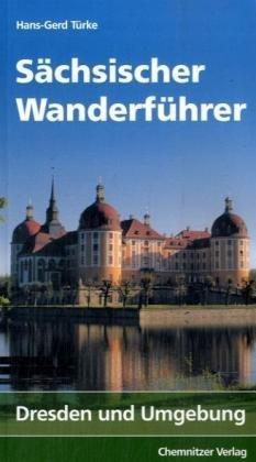 Sächsischer Wanderführer 02: Dresden und Umgebung