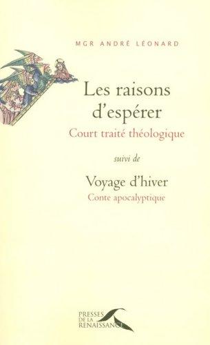 Les raisons d'espérer : court traité théologique. Voyage d'hiver : conte apocalyptique