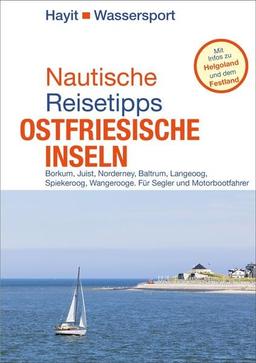 Nautische Reisetipps Ostfriesische Inseln: Borkum, Juist, Norderney, Baltrum, Langeoog, Spiekeroog, Wangerooge. Für Segler und Motorbootfahrer. Von der Redaktion Fahrtensegeln.de