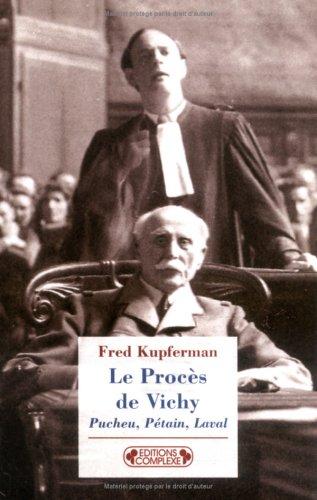 Le procès de Vichy : Pucheu, Pétain, Laval : 1944-1945