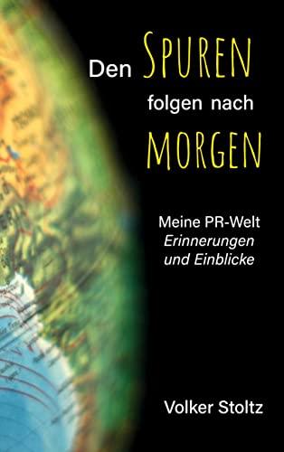 Den Spuren folgen nach morgen: Meine PR-Welt - Erinnerungen und Einblicke