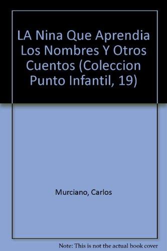 LA Nina Que Aprendia Los Nombres Y Otros Cuentos (Coleccion Punto Infantil, 19)