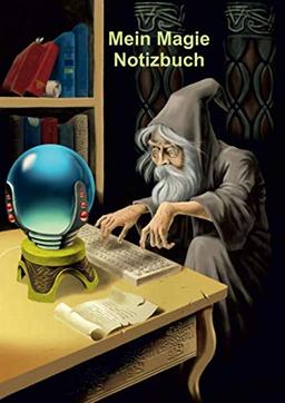 Mein Magie Notizbuch: Buch für Hexen, Zauberer, Magier um eigene Zaubersprüche, Schutzzauber, Rituale zu notieren - Motiv Kristallkugel