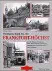 Rundgang durch das alte Frankfurt-Hoechst: Mit Goldstein, Griesheim, Nied, Schwanheim, Sindlingen, Sossenheim, Unterliederbach und Zielsheim