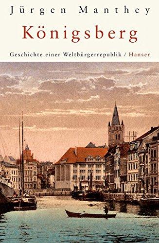 Königsberg: Geschichte einer Weltbürgerrepublik