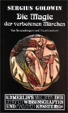 Die Magie der verbotenen Märchen: Von Hexendrogen und Feenkräutern