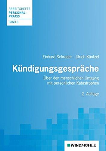 Kündigungsgespräche: Über den menschlichen Umgang mit persönlichen Katastrophen (Arbeitshefte Personalpraxis)