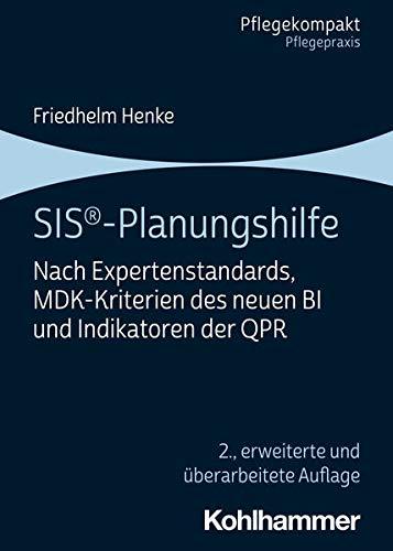 SIS®-Planungshilfe: Nach Expertenstandards, MDK-Kriterien des neuen BI und Indikatoren der QPR (Pflegekompakt)