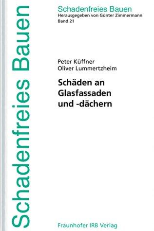 Schadenfreies Bauen Band 21: Schäden an Glasfassaden und -dächern