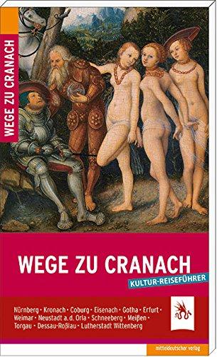 Wege zu Cranach. Kulturreiseführer