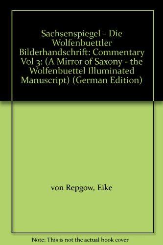 Sachsenspiegel: Die Wolfenbütteler Bilderhandschrift. Kommentarband: (A Mirror of Saxony - the Wolfenbuettel Illuminated Manuscript)