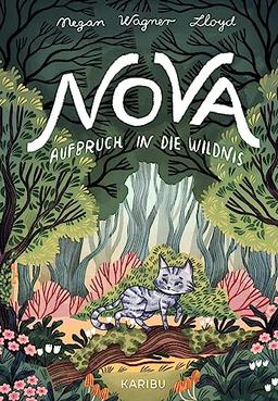 Nova - Aufbruch in die Wildnis: Eine berührende Geschichte in der Natur über Freundschaft und Mut für Mädchen und Jungen ab 8 Jahren