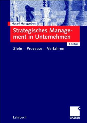 Strategisches Management in Unternehmen. Ziele - Prozesse - Verfahren