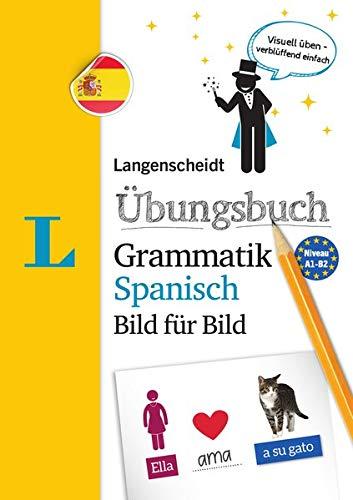 Langenscheidt Übungsbuch Grammatik Spanisch Bild für Bild - Das visuelle Übungsbuch für den leichten Einstieg (Langenscheidt Übungsbuch Grammatik Bild für Bild)