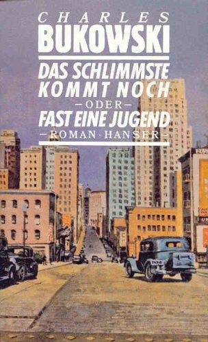 Das Schlimmste kommt noch oder Fast eine Jugend: Roman