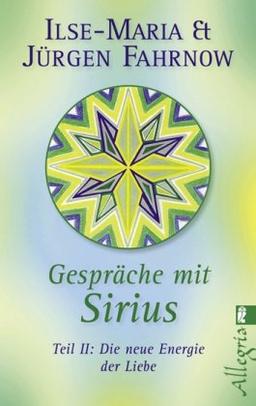 Gespräche mit Sirius: Teil II: Die neue Energie der Liebe