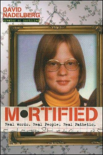 Mortified: Real Words. Real People. Real Pathetic.