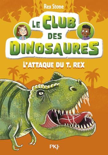 Le club des dinosaures. Vol. 1. L'attaque du T.rex