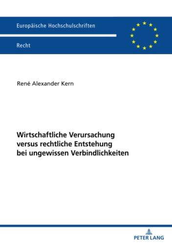 Wirtschaftliche Verursachung versus rechtliche Entstehung bei ungewissen Verbindlichkeiten (Europäische Hochschulschriften Recht, Band 6305)