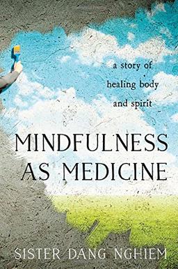 Mindfulness as Medicine: A Story of Healing Body and Spirit