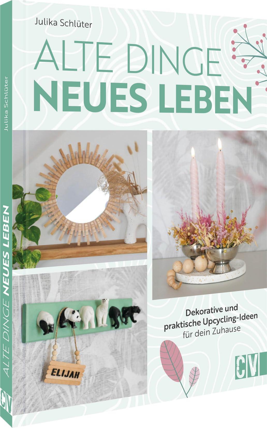 Upcycling Ideen – Alte Dinge, neues Leben: Dekorative und praktische Upcycling-Ideen für dein Zuhause. Upcycling Tipps für einen nachhaltigen Lifestyle