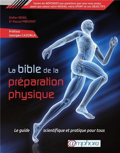 La bible de la préparation physique : le guide scientifique et pratique pour tous