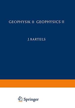 Geophysik II / Geophysics II (Handbuch der Physik Encyclopedia of Physics, 10 / 48)