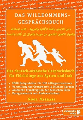 Das deutsch-arabische Willkommens- Gesprächsbuch: Gesprächsbuch für  Asylbewerber und Flüchtlinge aus Syrien und Irak