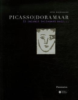 Picasso, Dora Maar, il faisait tellement noir... : exposition, Paris, Musée Picasso, 14 février-22 mai 2006, Melbourne, National Gallery of Victoria, 29 juin-8 octobre 2006