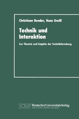 Technik und Interaktion: zur Theorie und Empirie der Technikforschung